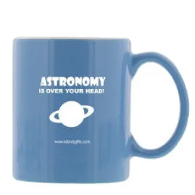 "Astronomy is Over Your Head" - Mug